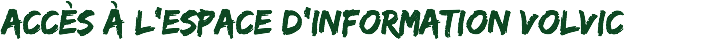 Accès à l'Espace d'Information Volvic